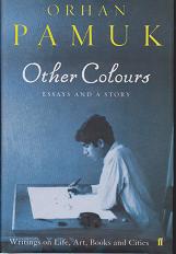 Other Colours - Essays and a Story by Orhan Pamuk